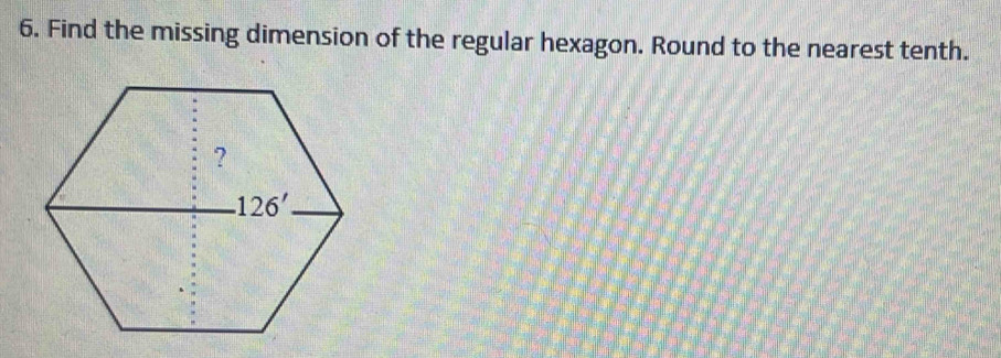 Solved: Find the missing dimension of the regular hexagon. Round to the ...