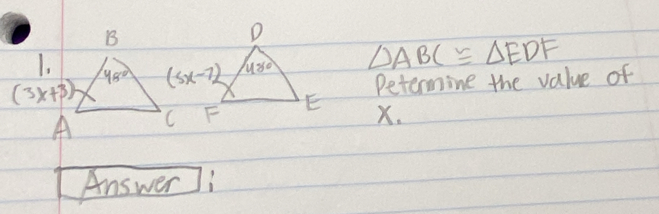 △ ABC≌ △ EDF
Petermine the value of
X.
Answer