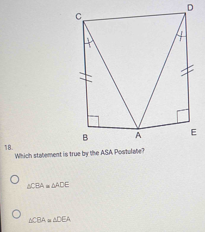 D
18.
Which statement is
△ CBA≌ △ ADE
△ CBA≌ △ DEA