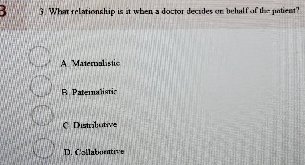 Solved: 3 3. What relationship is it when a doctor decides on behalf of ...