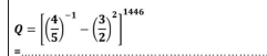 Q=[( 4/5 )^-1-( 3/2 )^2]^1446