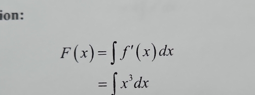 ion:
F(x)=∈t f'(x)dx
=∈t x^3dx