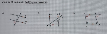 Find m<1</tex> and m<2</tex> . Justify your answers.
4.
5. 6.