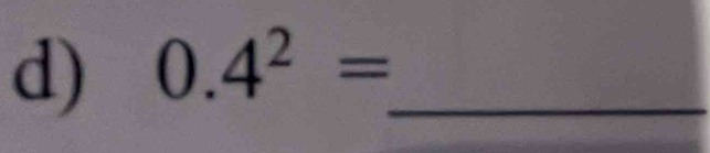 0.4^2= _