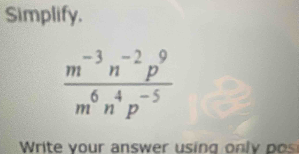 Simplify.
Write your answer using only pos