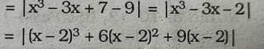 =|x^3-3x+7-9|=|x^3-3x-2|
=|(x-2)^3+6(x-2)^2+9(x-2)|