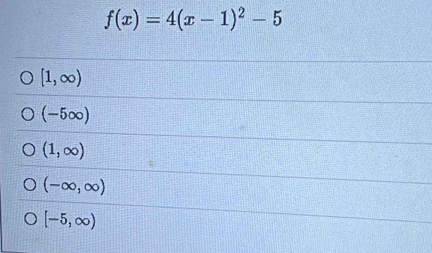 f(x)=4(x-1)^2-5
[1,∈fty )
(-5∈fty )
(1,∈fty )
(-∈fty ,∈fty )
[-5,∈fty )