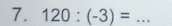 120:(-3)= _