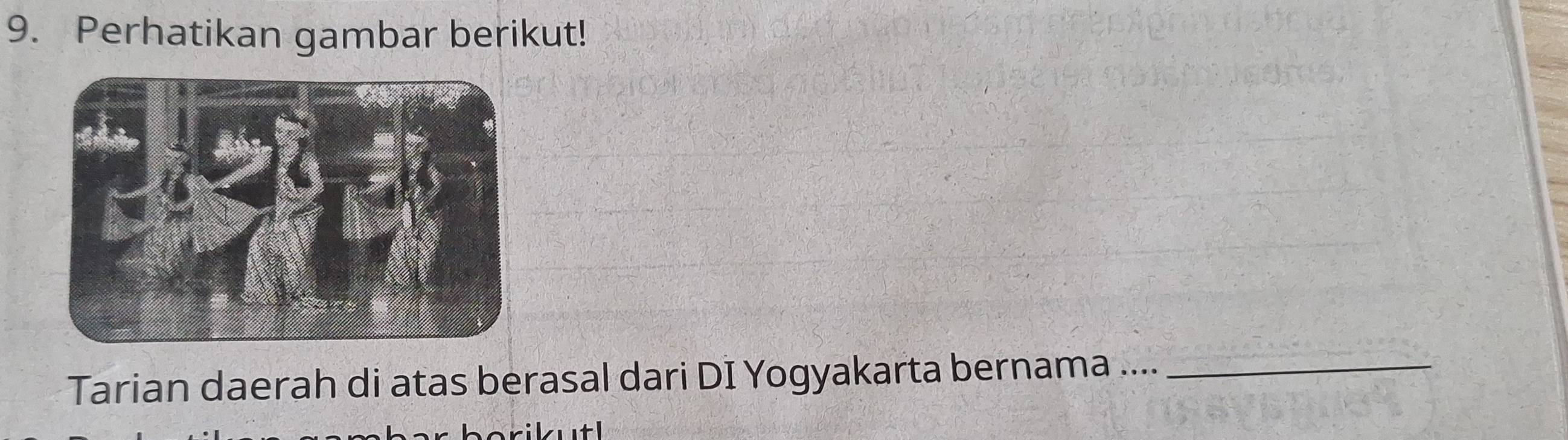 Perhatikan gambar berikut! 
Tarian daerah di atas berasal dari DI Yogyakarta bernama ...._