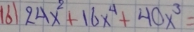 161 24x^2+16x^4+40x^3=