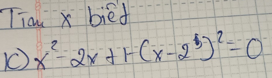 Tiai x biēd 
( x^2-2x+1-(x-2)^2=0