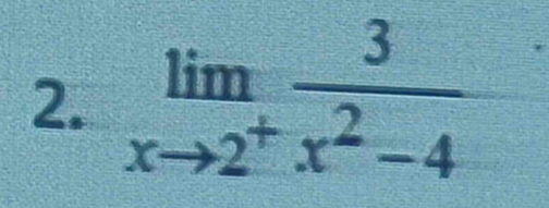 limlimits _xto 2^+ 3/x^2-4 