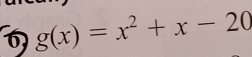 g(x)=x^2+x-20