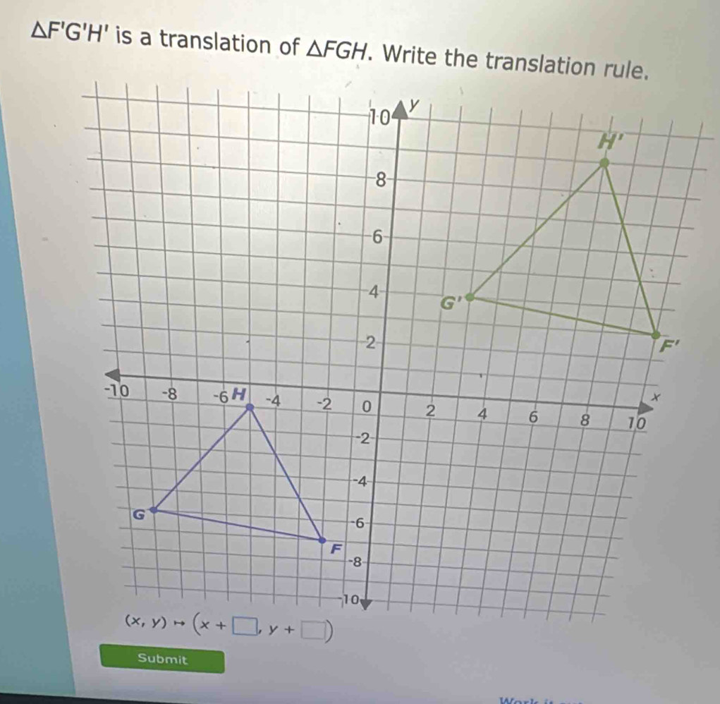 △ F'G'H' is a translation of △ FGH
Submit