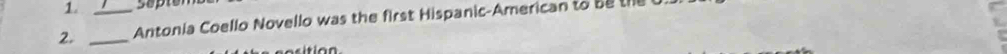 Antonia Coello Novello was the first Hispanic-American to be the