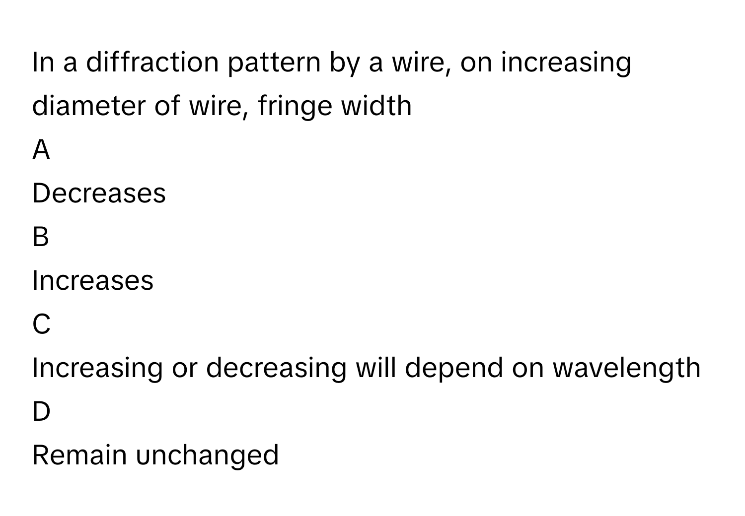 Solved: In a diffraction pattern by a wire, on increasing diameter of ...