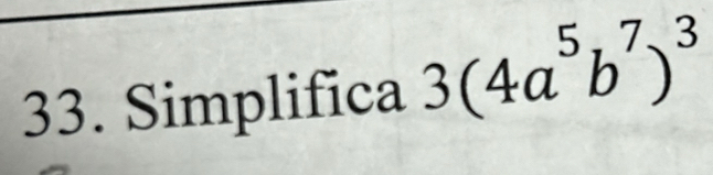 Simplifica 3(4a^5b^7)^3