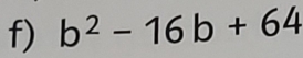 b^2-16b+64