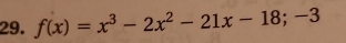 f(x)=x^3-2x^2-21x-18;-3