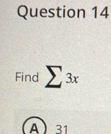 Find sumlimits 3x
A ) 31