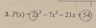 P(x)=2x^3-7x^2-21x+54