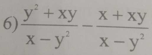  (y^2+xy)/x-y^2 - (x+xy)/x-y^2 