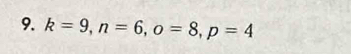 k=9, n=6, o=8, p=4