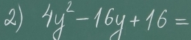 4y^2-16y+16=