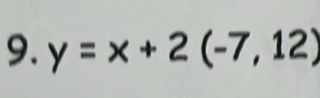 y=x+2(-7,12)