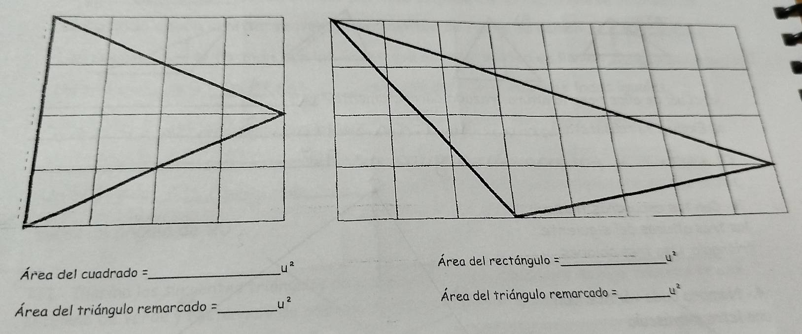 u^2
Área del cuadrado =_
u^2
Área del rectángulo ==_
u^2
Área del triángulo remarcado =_
u^2
Área del triángulo remarcado =_