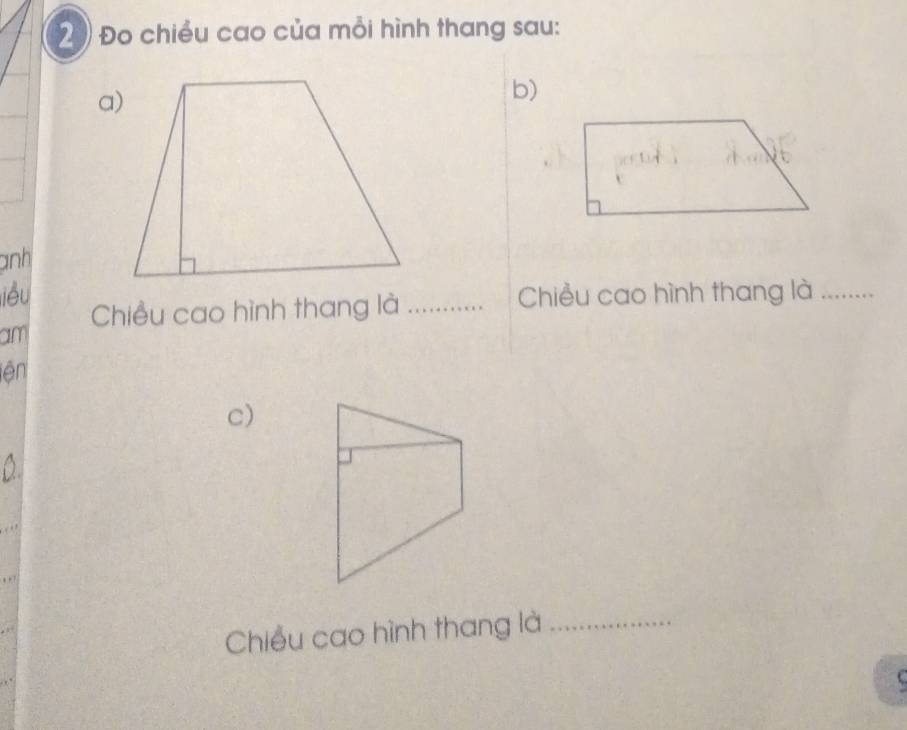 Đo chiều cao của mỗi hình thang sau: 
b) 
anh 
liểu _Chiều cao hình thang là_ 
Chiều cao hình thang là 
am 
iên 
c) 
Chiều cao hình thang là_