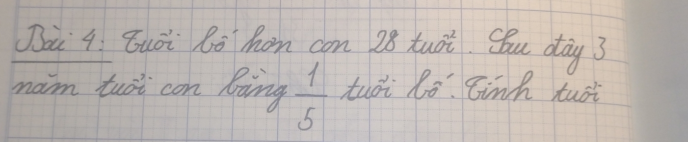 Jai q. Buài bo hon con 28 xuot. Sau day 3 
maim tuoi con Boing  1/5  tudi ló. Einh tuoi