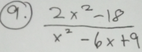  (2x^2-18)/x^2-6x+9 