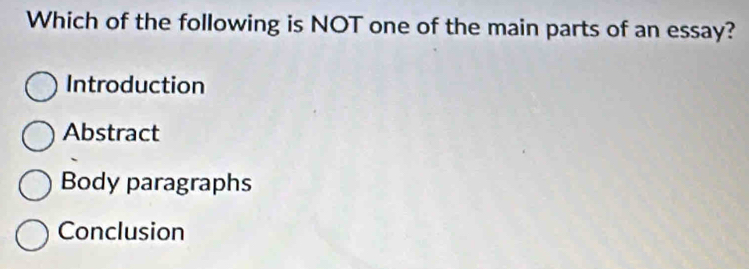 Solved: Which of the following is NOT one of the main parts of an essay ...