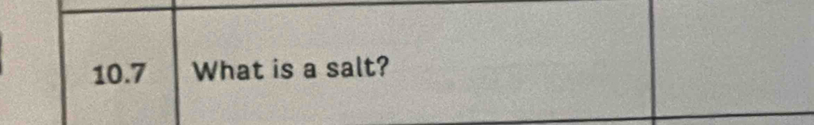 10.7 What is a salt?