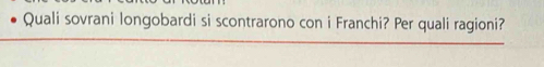 Quali sovrani longobardi si scontrarono con i Franchi? Per quali ragioni?