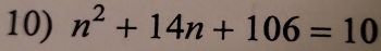 n^2+14n+106=10