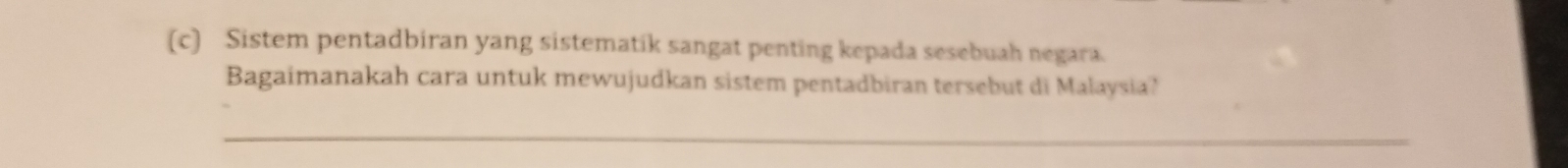 Sistem pentadbiran yang sistematik sangat penting kepada sesebuah negara. 
Bagaimanakah cara untuk mewujudkan sistem pentadbiran tersebut di Malaysia? 
_