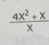  (4x^2+x)/x 