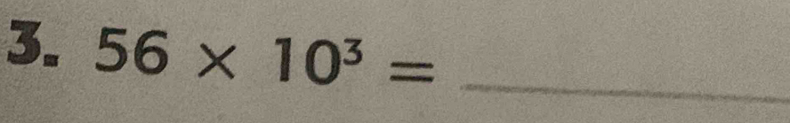 56* 10^3= _