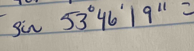 sin 53°46'19''=