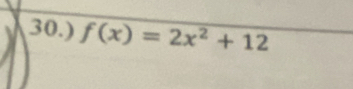 30.) f(x)=2x^2+12