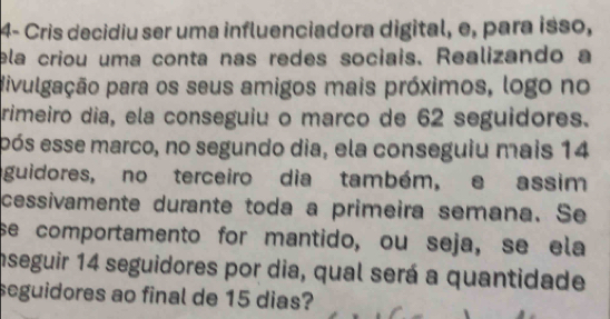 Resolvido:4- Cris decidiu ser uma influenciadora digital, e, para isso ...