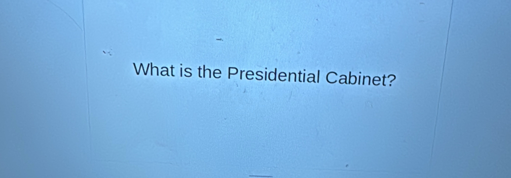 What is the Presidential Cabinet?