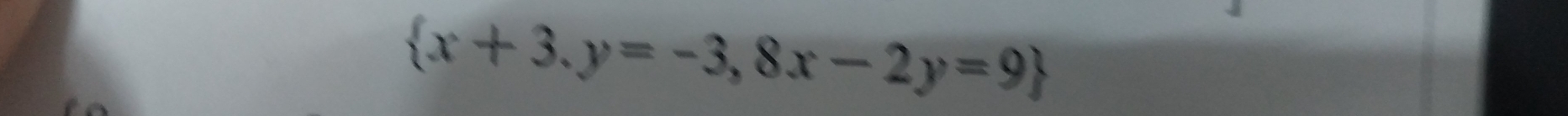  x+3,y=-3,8x-2y=9