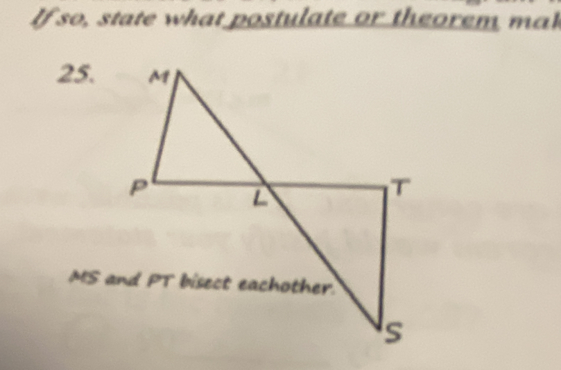 If so, state what postulate or theorem mak 
25.