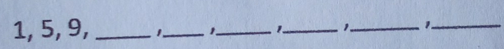 1, 5, 9,_ 
_1 
_1._ 
_1_