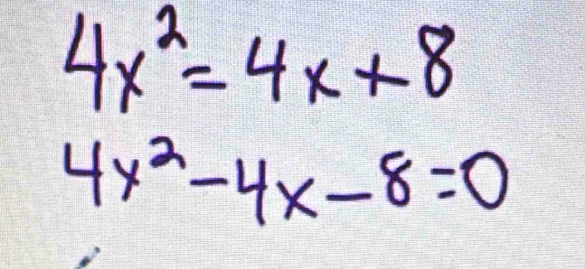 4x^2=4x+8
4x^2-4x-8=0