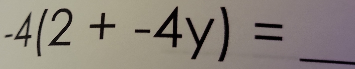 -4(2+-4y)= _