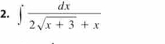 ∈t  dx/2sqrt(x+3)+x 